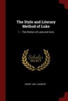 The Style and Literary Method of Luke: 1. - The Diction of Luke and Acts 1015604307 Book Cover