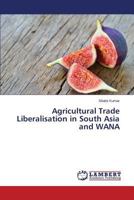 Agricultural Trade Liberalisation in South Asia and Wana 3659571733 Book Cover