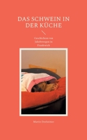 Das Schwein in der Küche: Geschichten von Jakobswegen in Frankreich (German Edition) 3759794890 Book Cover