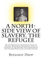 A North-Side View of Slavery / The Refugee 1470157241 Book Cover