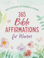 365 Bible Affirmations for Women: Daily Devotions for Morning and Evening 1636099009 Book Cover