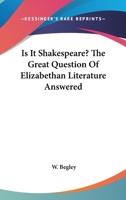 Is It Shakespeare? The Great Question of Elizabethan Literature 1162777389 Book Cover