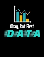 Okay, But First Data: Daily Planner 2020 | Gift For Computer Data Science Related People. 1673019803 Book Cover