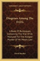 Diogenes Among the D.D.'s: A Book of Burlesques 1163228605 Book Cover