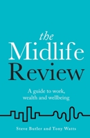 The Midlife Review: A guide to work, wealth and wellbeing 1781334609 Book Cover