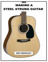 Making a Steel Strung Guitar 1500352896 Book Cover