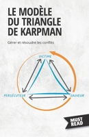 Le Modèle Du Triangle De Karpman: Gérer et résoudre les conflits (Must Read Business) 2808696299 Book Cover