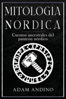 Mitología Nórdica: Cuentos ancestrales del panteón nórdico (Spanish Edition) 1960748688 Book Cover
