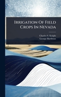 Irrigation Of Field Crops In Nevada 1024948099 Book Cover