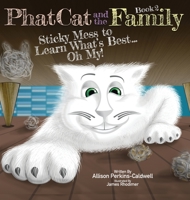 Phat Cat and the Family - Sticky Mess to Learn What's Best... Oh My! B0BLZWNPJC Book Cover