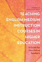 Teaching English-Medium Instruction Courses in Higher Education: A Guide for Non-Native Speakers 1350180335 Book Cover