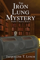 The Iron Lung Mystery: A Double V Mystery: No. 6 B0BFWWN5WD Book Cover