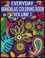 Everyday Mandalas Coloring Book Volume 1: Adult Coloring Book 169744511X Book Cover