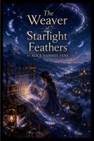 The Weaver of Starlight Feathers B0HDSSL9KF Book Cover