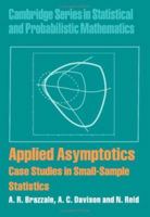 Applied Asymptotics: Case Studies in Small-Sample Statistics 0521847036 Book Cover