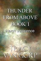 Thunder from Above Book 1: Harsh Innocence 1448943760 Book Cover