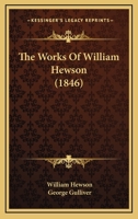 The Works Of William Hewson 1104924803 Book Cover