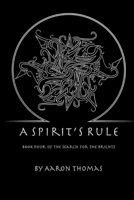 A Spirit's Rule (The Search for the Brights) B0882LS8B2 Book Cover