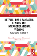 Netflix, Dark Fantastic Genres and Intergenerational Viewing: Family Watch Together TV 1032121890 Book Cover