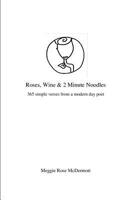 Roses, Wine & 2 Minute Noodles: 365 simple verses from a modern day poet 1985111489 Book Cover