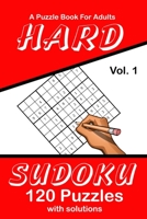 Hard Sudoku Vol. 1 A Puzzle Book For Adults: 120 Puzzles With Solutions 1689013052 Book Cover