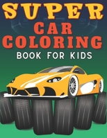 Supercar Coloring Book for Kids: The Ultimate Collection of Exotic Racing for Hypercars Lovers Amazing Illustrations with Luxury Sport Cars for Kids Ages 8-12 B08PX94NH1 Book Cover