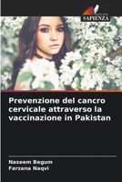 Prevenzione del cancro cervicale attraverso la vaccinazione in Pakistan 6205813785 Book Cover