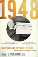 1948: Harry Truman’s Improbable Victory and the Year That Transformed America 140276748X Book Cover