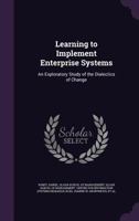 Learning to Implement Enterprise Systems: An Exploratory Study of the Dialectics of Change 1379053366 Book Cover