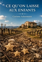 Ce qu'on laisse aux enfants: Comme les pentacrines, les secrets remontent à la surface (French Edition) B0GTJ69B1F Book Cover