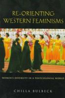 Re-orienting Western Feminisms: Women's Diversity in a Postcolonial World 0521589754 Book Cover