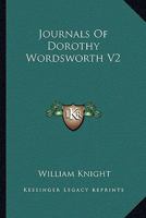 Journals Of Dorothy Wordsworth; Volume 2 1162965193 Book Cover