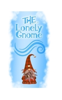 The Lonely Gnome: A Scandinavian-American Folktale (The Sleepy Gnome) 1710956895 Book Cover