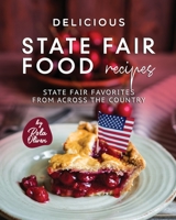 Delicious State Fair Food Recipes: State Fair Favorites from Across the Country B0C9S8SXQP Book Cover