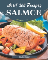Wow! 365 Salmon Recipes: Explore Salmon Cookbook NOW! B08NRZGH9M Book Cover