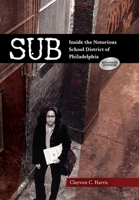 Sub: Inside the Notorious School District of Philadelphia 0988179725 Book Cover