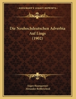 Die Neuhochdeutschen Adverbia Auf Lings (1902) 124842364X Book Cover