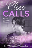 Close Calls - My Life of Unseen Miracles 1513665421 Book Cover