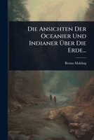 Die Ansichten Der Oceanier Und Indianer Ã ber Die Erde... (German Edition) 1024861716 Book Cover