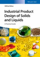 Industrial Product Design of Solids and Liquids: A Practical Guide 3527333355 Book Cover