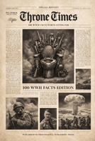 Throne Times: 100 Facts about WW2 B0GFK3QZXW Book Cover