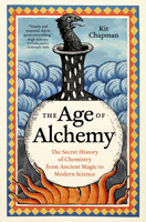The Age of Alchemy: The Secret History of Chemistry from Ancient Magic to Modern Science 1778404170 Book Cover