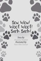 BOW WOW WOOF WOOF BARK BARK 179432061X Book Cover