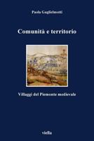Comunità e territorio. Villaggi del Piemonte medievale 8883340442 Book Cover