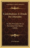 Contributions A L'Etude De L'Heredite: Et Des Principes De La Formation Des Races (1898) 1144950155 Book Cover