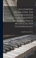 Allgemeine Musiklehre. Ein Hülfsbuch für Lehrer und Lernende in jedem Zweige musikalischer Unterweisung 101775330X Book Cover
