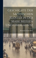 Geschichte Der S�chsischen Kl�ster in Der Mark Meissen Und Oberlausitz 1022013599 Book Cover