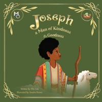 Joseph: A Man of Kindness and Goodness 1626765111 Book Cover