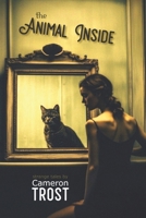 The Animal Inside : A Collection of Strange Tales 0992321174 Book Cover