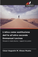 L'etica come sostituzione dell'Io all'altro secondo Emmanuel Levinas (Italian Edition) 6209652263 Book Cover
